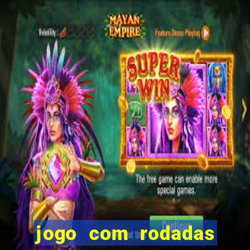 jogo com rodadas gratis sem deposito